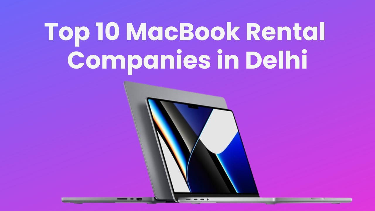 Read more about the article Top 10 Macbook Rental Companies in Delhi – United IT