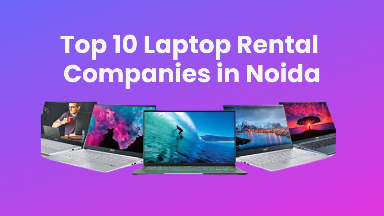 You are currently viewing Top 10 Laptop Rental Companies in Noida – United IT