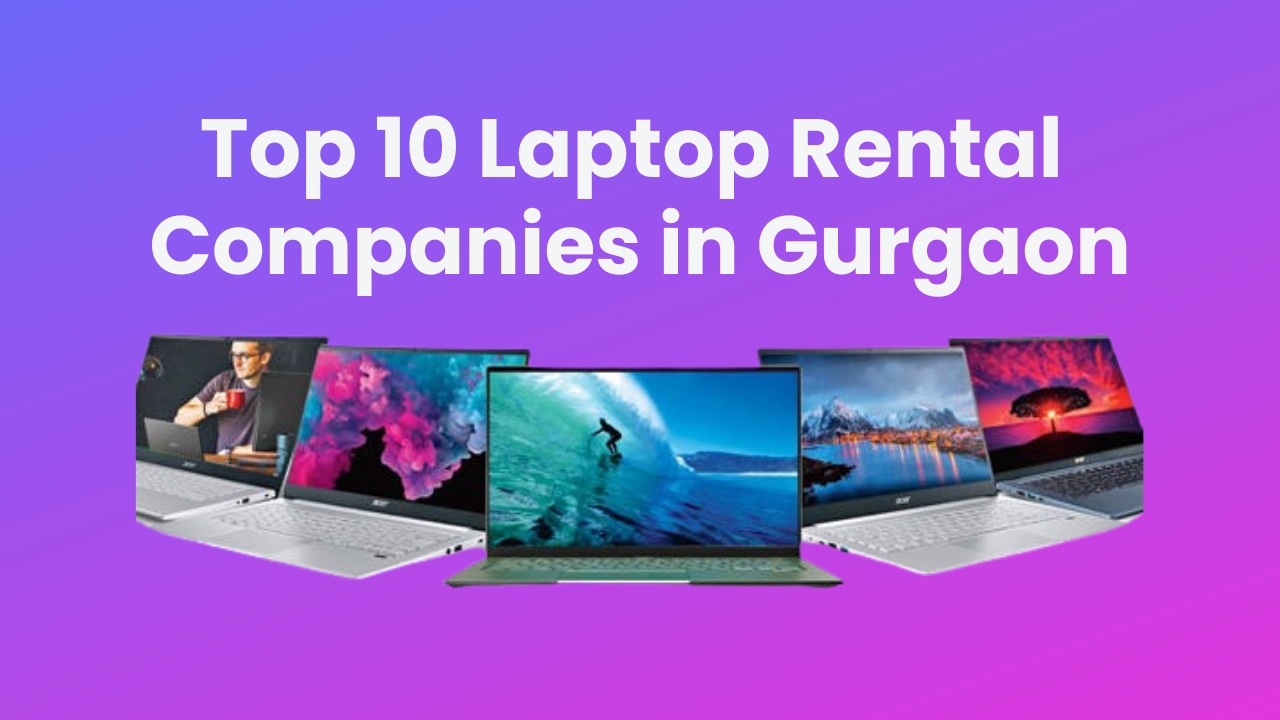 Read more about the article Top 10 Laptop Rental Companies in Gurgaon – United IT