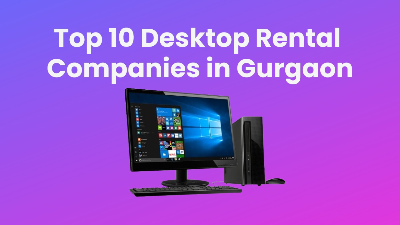 Read more about the article Top 10 Desktop Rental Companies in Gurgaon – United IT